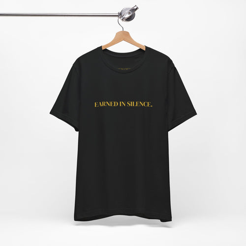 Earned in Silence Tee